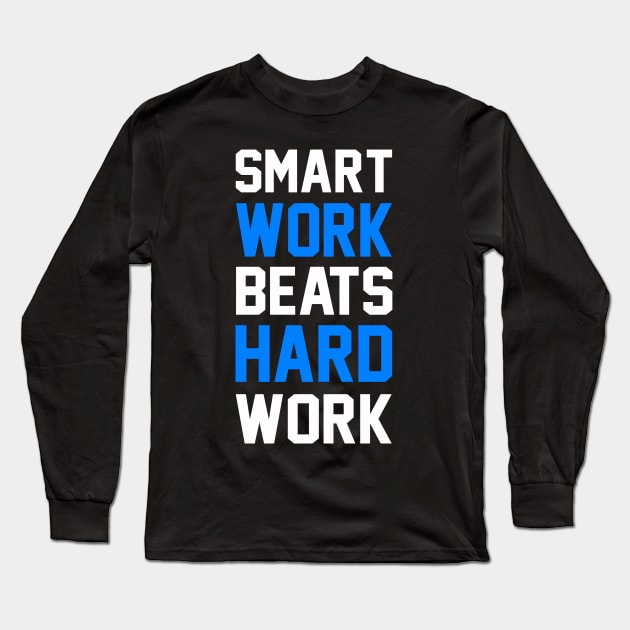 Smart Work Beats Hard work (blue) Long Sleeve T-Shirt by KSNApparel